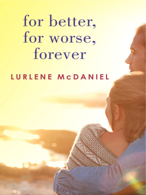 Title details for For Better, For Worse, Forever by Lurlene McDaniel - Available
